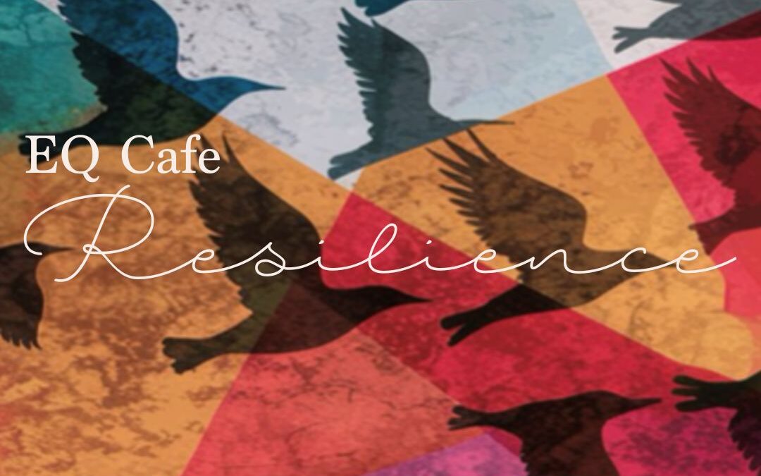 EQ Cafe: Resilience